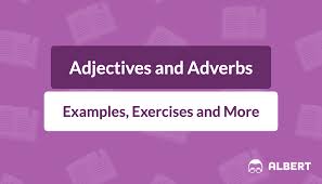 However, their usage is a bit more complex, so we will examine those in a separate section. Adjectives And Adverbs Definition Examples Exercises Albert Io