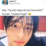 He didnt expect jeongins body to be so perfect, but the younger didnt think so and just covered himself with his arms. Stay Hyunjin Oppa Do You Have Abs Hyunjin Shakes ï¬nger C Ifunny
