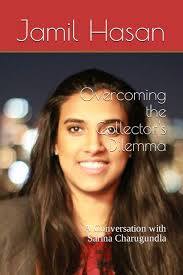 Overcoming the Collector's Dilemma: A Conversation with Sarina Charugundla:  Hasan, Jamil: 9798399675879: Books