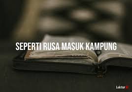 Seperti kaca terhempas ke batu. Arti Seperti Rusa Masuk Kampung Di Kamus Besar Bahasa Indonesia Kbbi Lektur Id