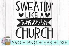 Search for free graphic images and share, download, print or edit online. Sweating Like A Sinner Svg Dxg Png Eps Cutting File 109272 Svgs Design Bundles