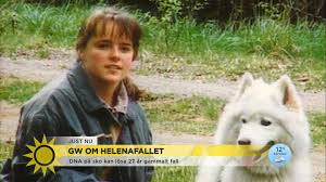 Lista över svenska avlidna i utlandsstyrkans tjänst. Gw Om Nya Bevis I Helena Fallet Det Tror Jag Inte En Sekund Pa Tv4 Se