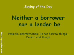 Saying Neither A Borrower Nor A Lender Be English Idioms English Phrases Idioms English Vocabulary Words