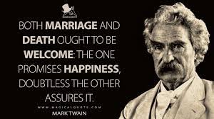 Both Marriage And Death Ought To Be Welcome The One Promises Happiness Doubtless The Other Assures It Magicalquote