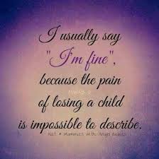 A Child Of Any Age Forever 27 Missing My Son So Very Much Grieving Mother Quotes Grief Quotes