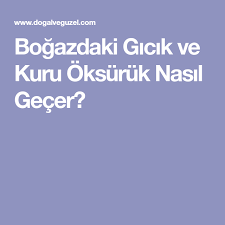 Bogazdaki Gicik Ve Kuru Oksuruk Nasil Gecer Dogal Saglik Recete Kursun