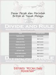 Sewaktu tempoh penjajahan, british telah membuat dasar pecah dan perintah di tanah melayu dan menyebabkan masyarakat yang terdiri daripada pelbagai ras dan kaum berpecah dan dimanipulasikan mengikut kepentingan british. 2 Dasar Pecah Dan Perintah British Di Tanah Melayu Pptx