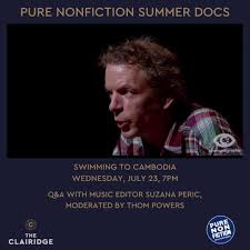 @PureNonfiction Summer Docs, SWIMMING TO CAMBODIA, One Night Only –  Wednesday, July 23, In this classic 1987 documentary, filmmaker Jonathan  Demme captures the one-man performance of Spalding Gray. ...