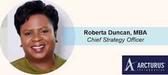 We are pleased to announce Roberta Duncan, MBA, has joined Arcturus  Therapeutics as Chief Strategy Officer.