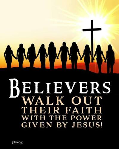 Believers walk out their faith with the power given by Jesus!