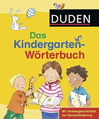 Duden Das Kindergarten Wa Rterbuch Mit Vorlesegeschichten Zur Sprachfa Rderung Duden Kinderwa Rterba Cher Duden Duden Deutsch Interkulturelle Kommunikation