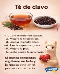 El té de clavo es una infusión natural con múltiples beneficios para la  salud. Puede ayudar a mejorar la circulación, aliviar dolores de cabeza,  reducir la inflamación y apoyar la salud respiratoria.