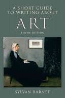 Art (fine arts, performing arts). A Short Guide To Writing About Art Sylvan Barnet Google Books