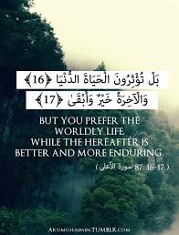 If you want something, release the wish, and let it light on its desire, completely free of the personal. Quran But You Prefer The Worldly Life Quran Quotes Islamic Quotes Good Life Quotes