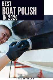 Best Boat Polish 2020 Marine Fiberglass Gelcoat Aluminum Best Boats Boat Boat Covers