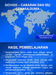 Gci 1022 cabaran dan isu semasa dunia : Cabaran Dan Isu Semasa Dunia
