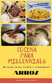 Son recetas fáciles y rápidas para preparar. Cocina Para Millennials Recetas Ricas Faciles Y Economicas Arroz Ebook Bass Werner Gabriela Amazon Es Tienda Kindle