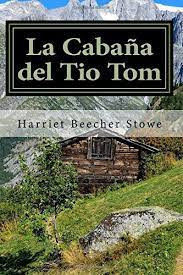 Y también este libro fue escrito por un escritor de libros que se considera popular hoy en día, por lo que. La Cabana Del Tio Tom Spanish Edition Amazon Es Stowe Harriet Beecher Libros