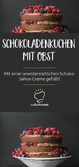 Schokoladenkuchen Mit Obst Rezept Schokoladenkuchen Kuchen Rezepte Schoko Schokoladenfullung