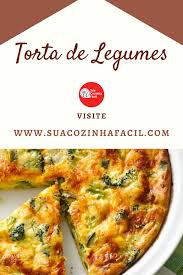 como fazer torta de legumes sua cozinha facil receitas receitas vegetarianas torta de legumes