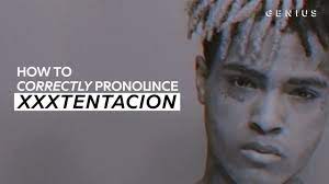 Even before his murder, rap fans everywhere were talking about xxxtentacion. How To Correctly Pronounce Xxxtentacion Youtube