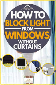 Light shining through back window at night provides a night lite. How To Block Light From Windows Without Curtains Home Decor Bliss