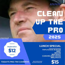 CLEAN UP THE PRO SEASON 1 COMMENCES TODAY Today's Pro: Tim Cameron Today's  CUTP Special: Tim's Aussie Burger
