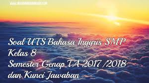 Check spelling or type a new query. Soal Uts Bahasa Inggris Smp Kelas 8 Semester Genap Ta 2017 2018 Jagoan Bahasa Inggris