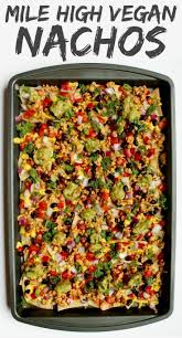 Mile High Vegan Nachos Plant Based Recipe Wholly Plants Recipe Plant Based Diet Recipes Plant Based Lunch Vegan Dinner Recipes