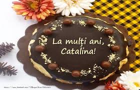 Check spelling or type a new query. La MulÈi Ani Catalina Tort Felicitari De Zi De Nastere Cu Numele Catalina Felicitaricunume Com