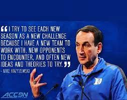 'if what you did yesterday still looks big to you, you haven't done much today.', 'in order to be a winner, you have to look for ways of … The Goat Duke Blue Devils Basketball Duke Blue Devils Duke Basketball
