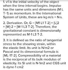 In other words, the change in momentum is called impulse. Write Dimensions Formula Of 1 Impulses Of Force 2 Gravitation Constant 3 Coefficient Of Brainly In