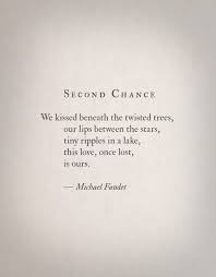 Second Chance Quote Chance Quotes Sweet Love Quotes Michael Faudet