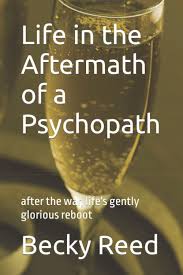 Life in the Aftermath of a Psychopath: after the war, life's gently  glorious reboot: Reed, Becky: 9798783174544: Amazon.com: Books