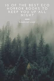 10 Of The Best Eco Horror Novels To Keep You Up At Night In 2020 Horror Books Horror Novel Book Fandoms