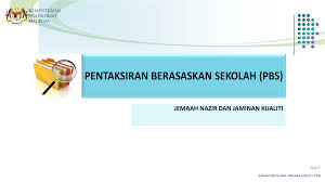 Justeru, mesyuarat jemaah menteri bertarikh 17 disember 2010 telah bersetuju supaya pentaksiran berasaskan sekolah (pbs) dilaksanakan sebagai sebahagian daripada program transformasi pendidikan. Catatan Guru Besar Pentaksiran Berasaskan Sekolah Pbs Jnjk