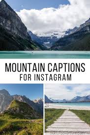50 Best Mountain Captions For Instagram Ask For Adventure 50 Best Mountain Captions For Instagram Ask For Adventure Source By Maggieh1321 Instagram