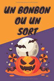 Malheur à celui ou celle qui n'aura pas acheté des bonbons pour le soir d'halloween. Un Bonbon Ou Un Sort Carnet Theme D Halloween Liste De Deguisement Recette De Sorciere Liste De Bonbons Carnet Pour Enfants Vacances De La Toussaint Pages Lignes French Edition Creative Books Holidays 9798678526960