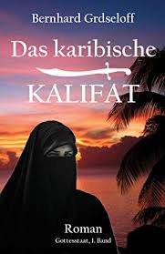 Caliphate noun the area of land . Das Karibische Kalifat Ebook Grdseloff Bernhard Amazon De Kindle Shop