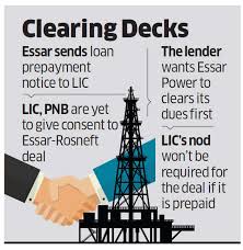 Lic Essar Offers To Prepay Lic To Save Rosneft Deal The