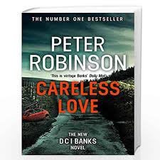Half the time the team gives all their information over to the suspect while they are interviewing them and for some reason the writers thought that a pairing between the young blond and old banks was a good idea. Careless Love Dci Banks 25 By Robinson Peter Buy Online Careless Love Dci Banks 25 Book At Best Prices In India Madrasshoppe Com