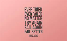Samuel beckett famous quotes me quotes motivational quotes inspirational quotes beckett quotes gallows humor nobel prize in thomas edison motivational quote poster: Download Wallpapers Ever Tried Ever Failed No Matter Try Again Fail Again Fail Better Samuel Beckett Quotes Pink Background Popular Quotes Minimalism Art For Desktop Free Pictures For Desktop Free