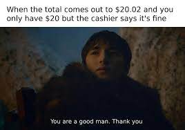 You Re A Good Man Thank You Know Your Meme