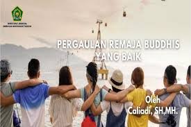 Berikut cara mengatasi pergaulan bebas: Pergaulan Remaja Buddhis Yang Baik