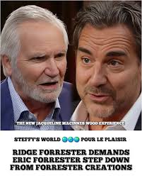RIDGE FORRESTER DEMANDS ERIC FORRESTER STEP DOWN FROM FORRESTER CREATIONS  😳🧐 * By Nancy Bannister * Ridge wants control. Eric wants respect. Brooke  is caught in the middle. This father vs son