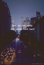 Lets Runaway And Never Look Back Never Look Back Quotes Looking Back Quotes City Quotes
