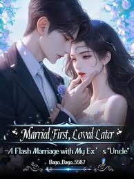 Married First, Loved Later : A Flash Marriage with My Ex's 'Uncle'
