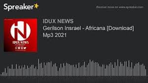 160 kbps ano de lançamento: Gerilson Insrael Africana Download Mp3 2021 Made With Spreaker Youtube