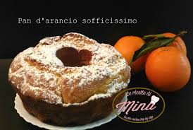 Pan d'arancio, soffici profumi di sicilia. Pan D Arancio Sofficissimo Le Ricette Di Mina