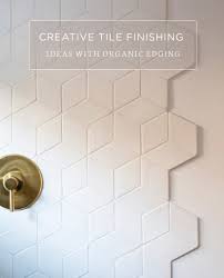 Especially designed for kitchen backsplashes and bathroom backsplashes, the tiles are resistant to the heat of the stove and the humidity of bathrooms (do not use in the shower). 6 Creative Finishing Tile Ideas With Organic Edges Mercury Mosaics